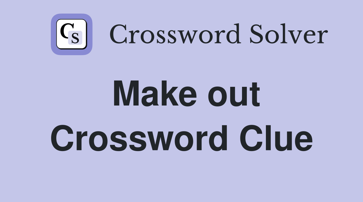 Make out Crossword Clue Answers Crossword Solver